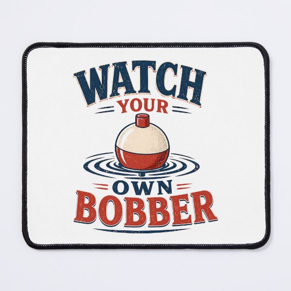 Item preview, Watch Your Own Bobber Funny Fishing Angler Outdoors Retro designed and sold by Photo-Sphere101.