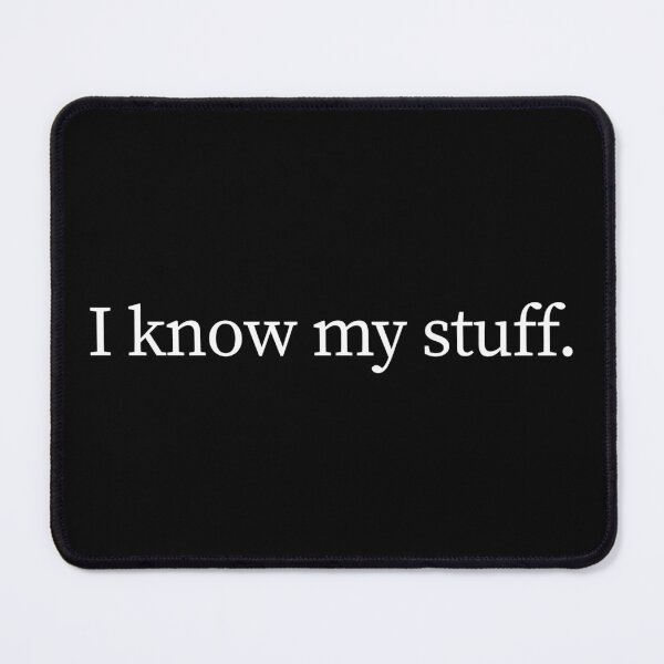 Item preview, I Know My Stuff designed and sold by BikTee.