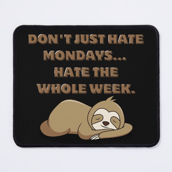 Item preview, Don’t Just Hate Mondays, Hate the Whole Week | Sleeping Koala Humor designed and sold by 22k Lab Studio.