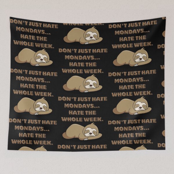 Item preview, Don’t Just Hate Mondays, Hate the Whole Week | Sleeping Koala Humor designed and sold by 22k Lab Studio.