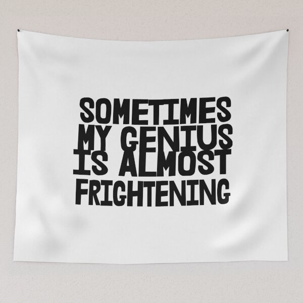 Item preview, Sometimes My Genius is Almost Frightening, Funny designed and sold by GingaArt.