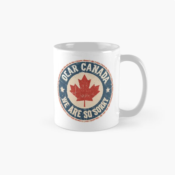 Item preview, Dear Canada We Are So Sorry Canadian Patriotism Maple Leaf Humor designed and sold by HumansStuck12.