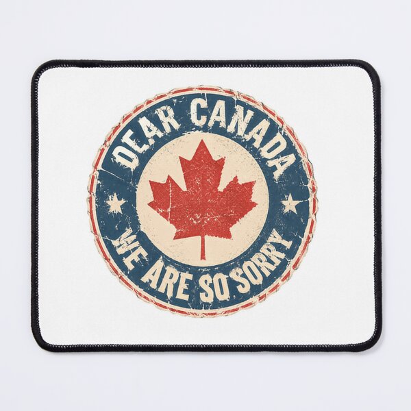 Item preview, Dear Canada We Are So Sorry Canadian Patriotism Maple Leaf Humor designed and sold by HumansStuck12.