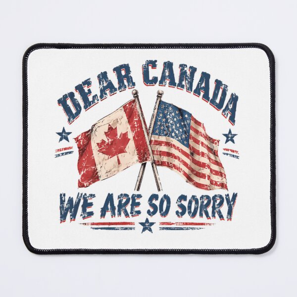 Item preview, Dear Canada We Are So Sorry United States American Apology Canadian Neighbors designed and sold by HumansStuck12.