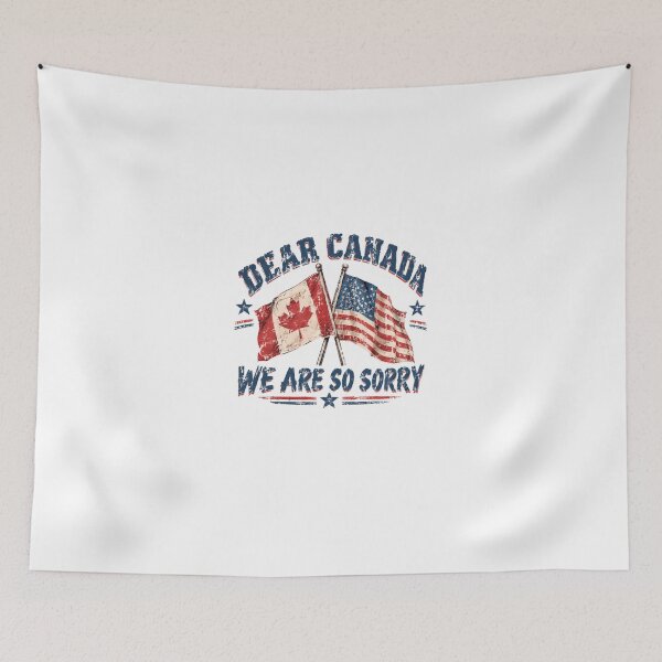 Item preview, Dear Canada We Are So Sorry United States American Apology Canadian Neighbors designed and sold by HumansStuck12.