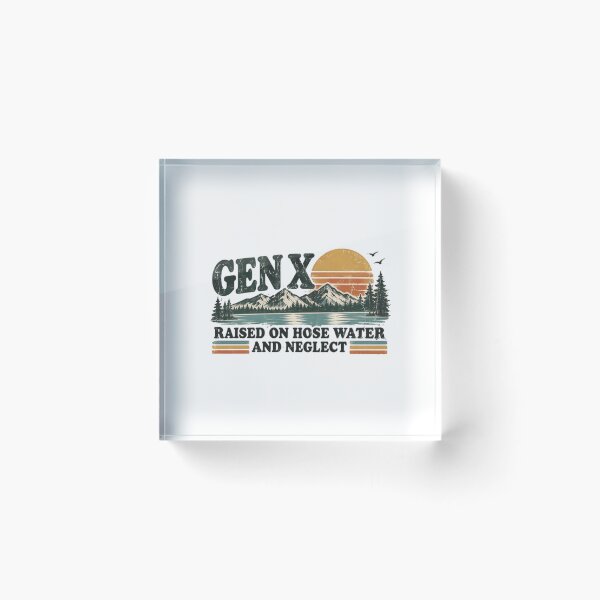 Item preview, Gen X Raised On Hose Water And Neglect Generation X Humor Nostalgia Saying designed and sold by HumansStuck12.