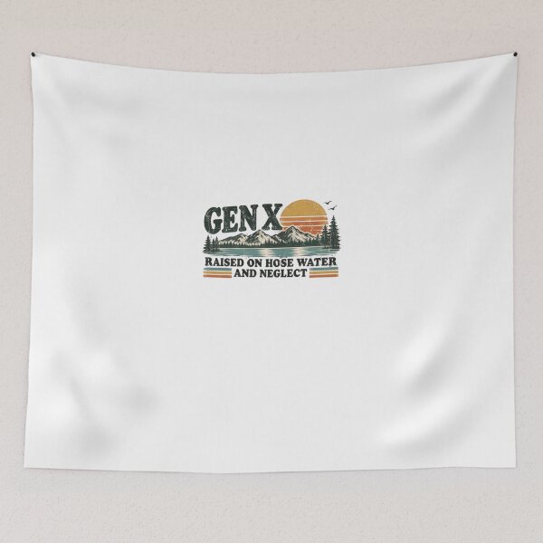 Item preview, Gen X Raised On Hose Water And Neglect Generation X Humor Nostalgia Saying designed and sold by HumansStuck12.