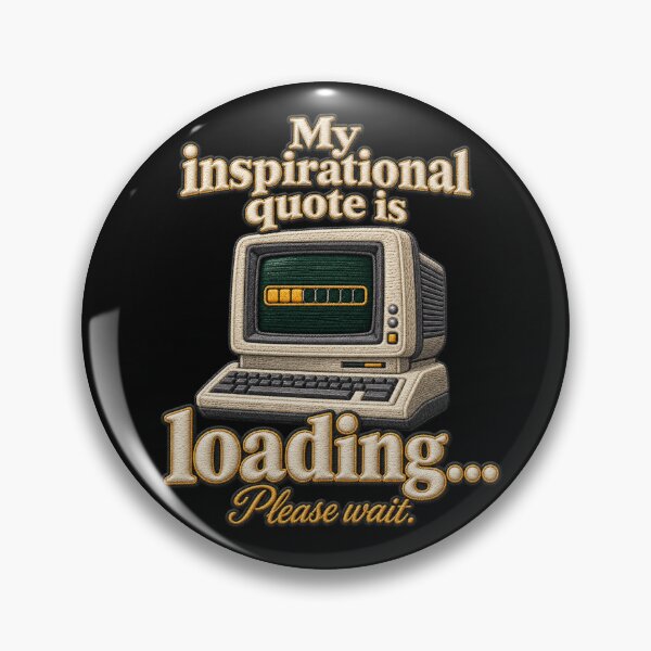 Item preview, Funny Computer Quote – My Inspirational Quote Is Loading – Retro Embroidery Effect designed and sold by Emoji Emblems.