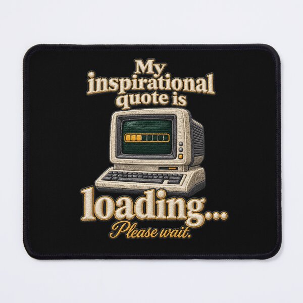 Item preview, Funny Computer Quote – My Inspirational Quote Is Loading – Retro Embroidery Effect designed and sold by Emoji Emblems.