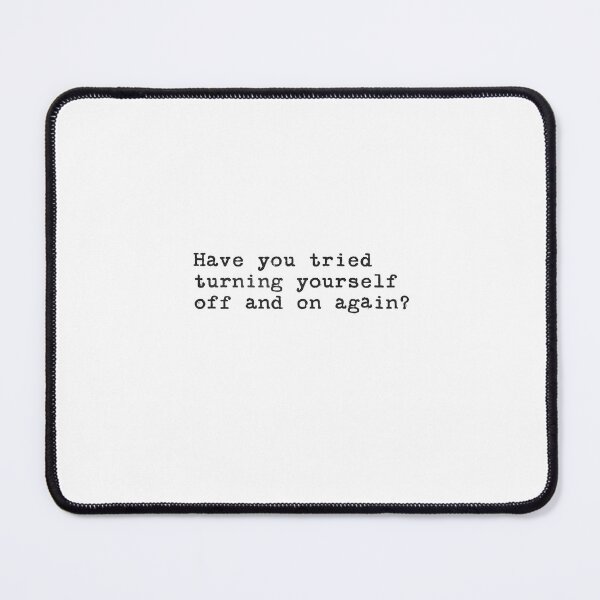 Item preview, Have you tried turning yourself off and on again designed and sold by THE MURMUR.