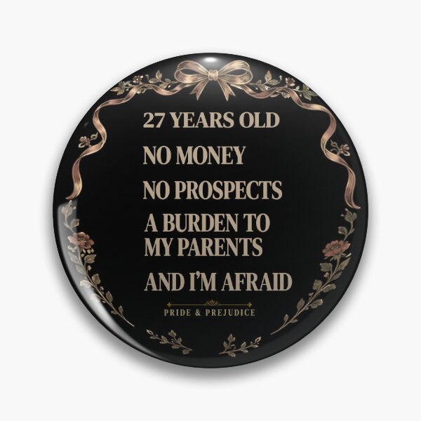 Item preview, 27 Years Old, No Money, No Prospects – Pride and Prejudice designed and sold by Nima Designs .