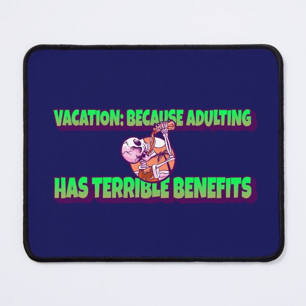 Item preview, Vacation: because adulting has terrible benefits designed and sold by CreationsbYKz.