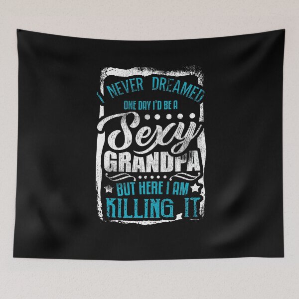 Item preview, I Never Dreamed Sexy Grandpa designed and sold by Kieran Abbott.