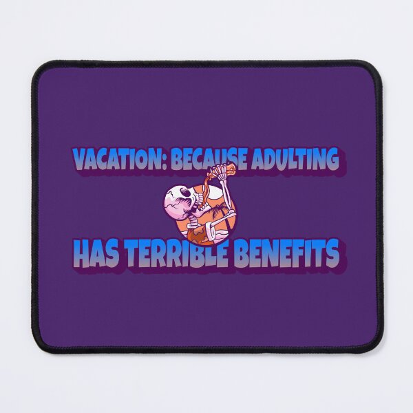 Item preview, Vacation: because adulting has terrible benefits designed and sold by CreationsbYKz.