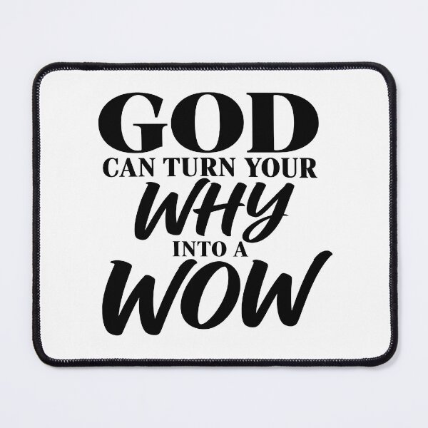 Item preview, god can turn your why into a wow designed and sold by OCD_JESSICA.