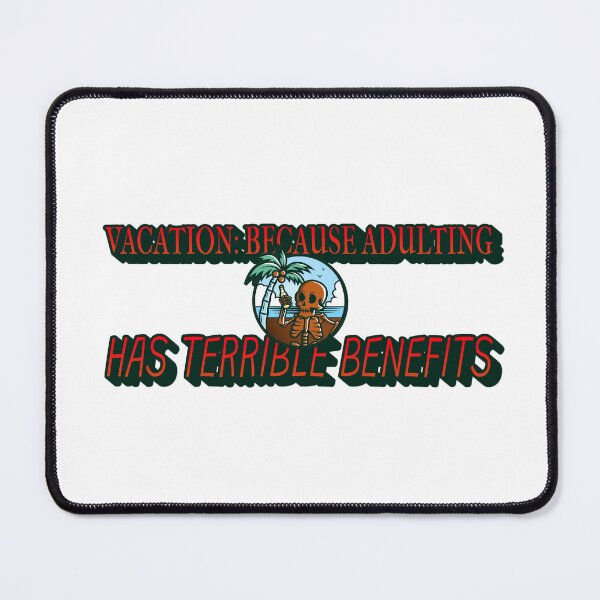 Item preview, Vacation: because adulting has terrible benefits designed and sold by CreationsbYKz.