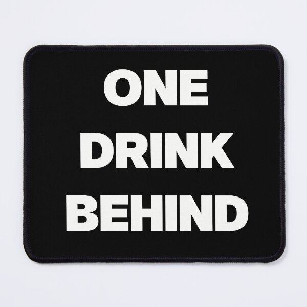 Item preview, ONE DRINK BEHIND designed and sold by GraphicWorlds.