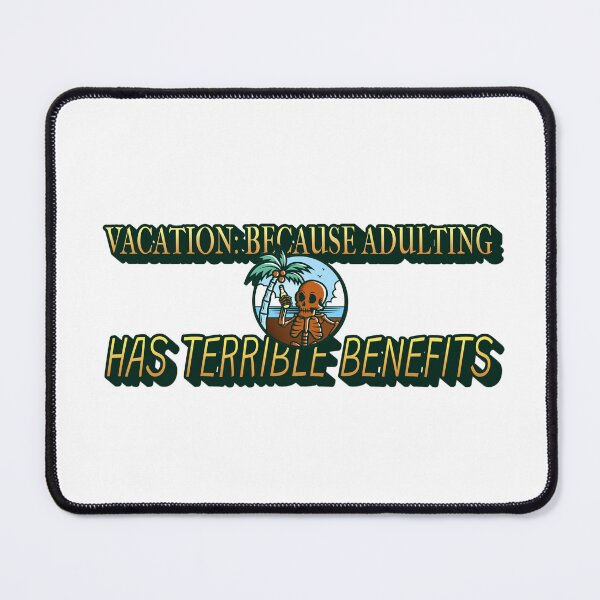 Item preview, Vacation: because adulting has terrible benefits designed and sold by CreationsbYKz.