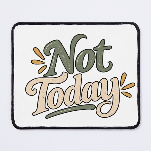 Item preview, Not Today Funny Quote designed and sold by SimsimahLaughs.