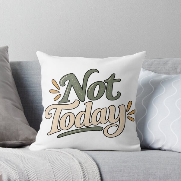 Item preview, Not Today Funny Quote designed and sold by SimsimahLaughs.