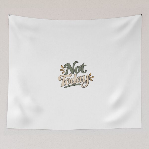 Item preview, Not Today Funny Quote designed and sold by SimsimahLaughs.