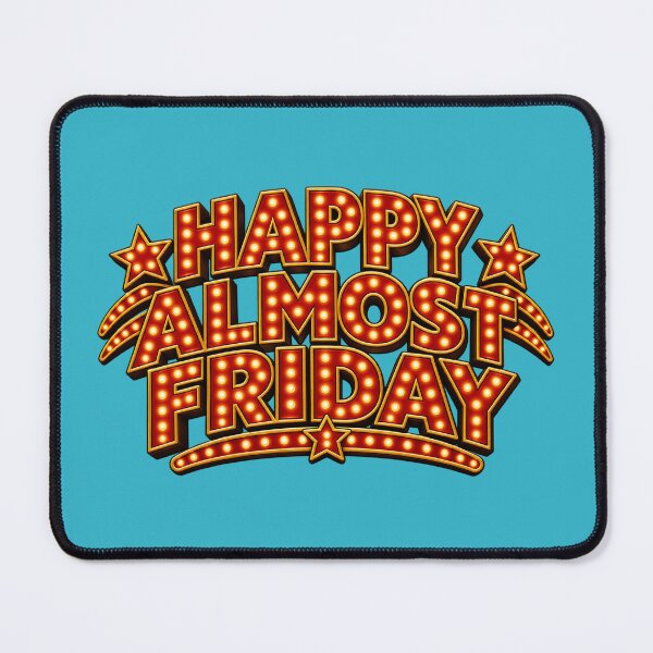 Item preview, Happy Almost Friday (Thursday)  designed and sold by TheFatherOfArt.
