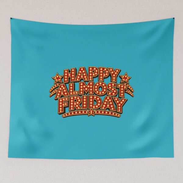 Item preview, Happy Almost Friday (Thursday)  designed and sold by TheFatherOfArt.