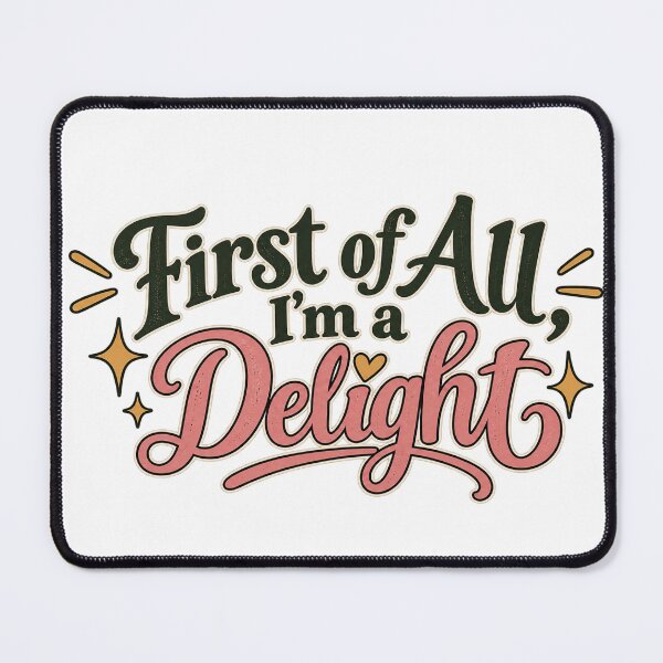 Item preview, First of All, Im a Delight designed and sold by SimsimahLaughs.