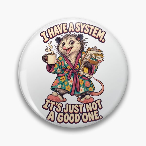 Item preview, I Have a System Opossum designed and sold by Beautifully Unhinged.