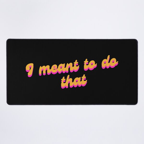 Item preview, Retro I Meant to Do That designed and sold by Nol1ytv.