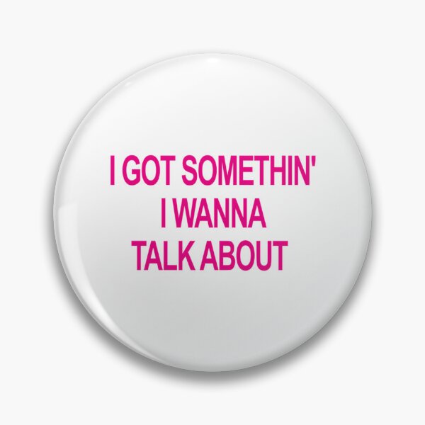 Item preview, I Got Somethin' I Wanna Talk About designed and sold by SNArtAnimShop.