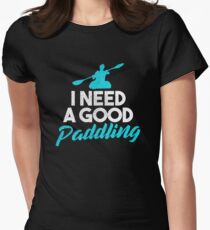 I Need A Good Paddling Women's Fitted T-Shirt