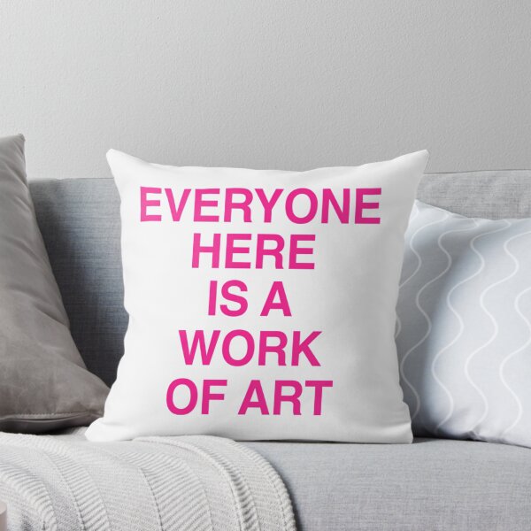 Item preview, Everyone Here Is A Work Of Art designed and sold by SNArtAnimShop.