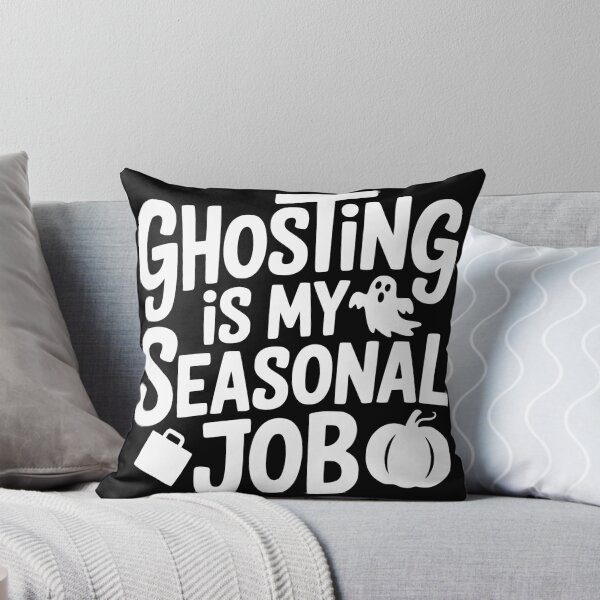 Item preview, Ghosting Is My Seasonal Job designed and sold by theartfulaspie.