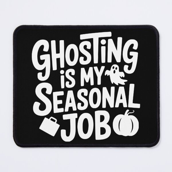 Item preview, Ghosting Is My Seasonal Job designed and sold by theartfulaspie.