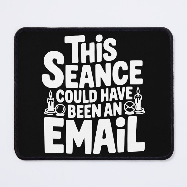 Item preview, This Séance Could Have Been an Email designed and sold by theartfulaspie.