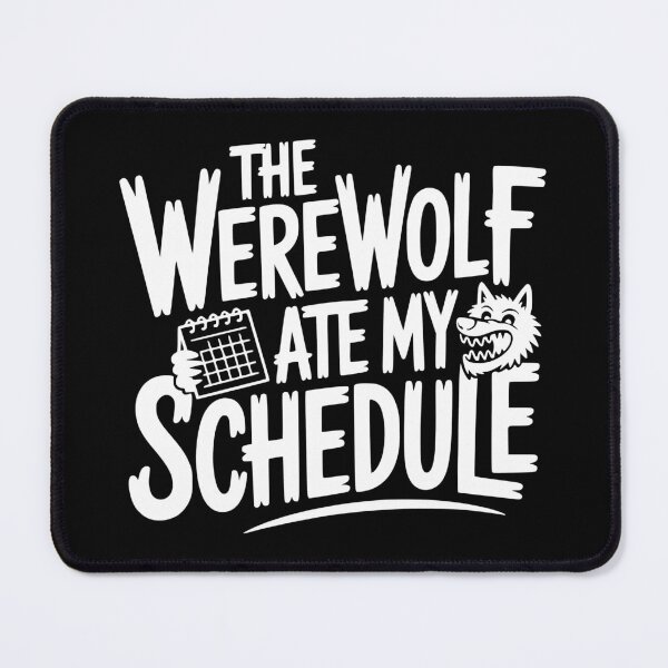 Item preview, The Werewolf Ate My Schedule designed and sold by theartfulaspie.