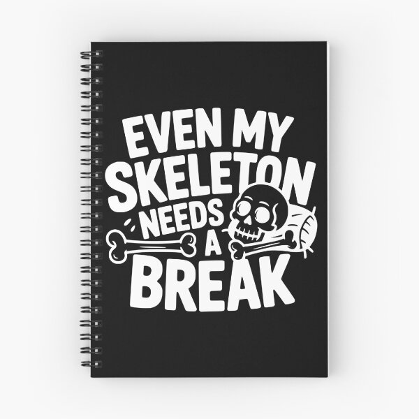 Item preview, Even My Skeleton Needs a Break designed and sold by theartfulaspie.