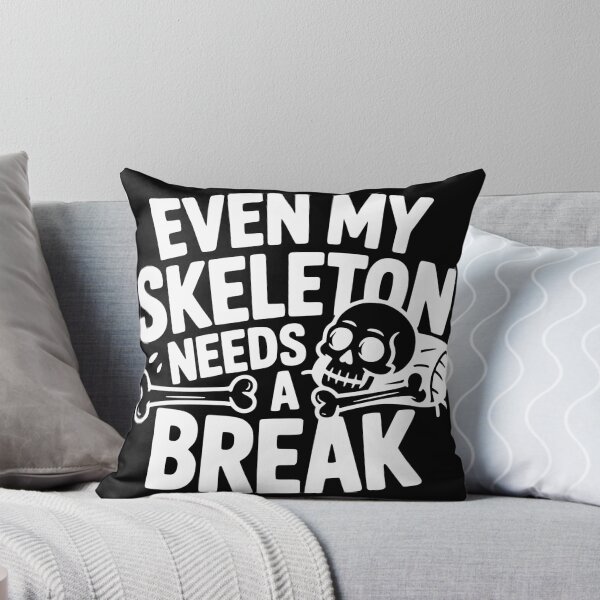 Item preview, Even My Skeleton Needs a Break designed and sold by theartfulaspie.