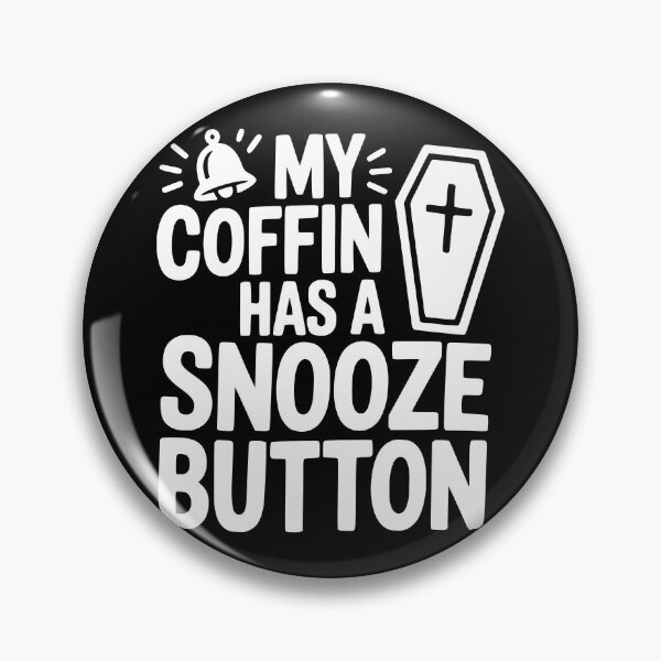 Item preview, My Coffin Has a Snooze Button designed and sold by theartfulaspie.