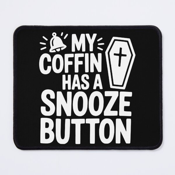 Item preview, My Coffin Has a Snooze Button designed and sold by theartfulaspie.