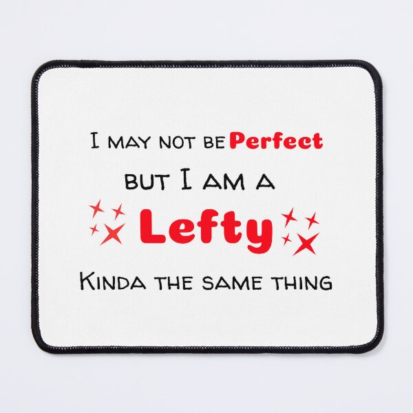 Item preview, I May Not Be Perfect But I Am A Lefty designed and sold by Leftyshop.