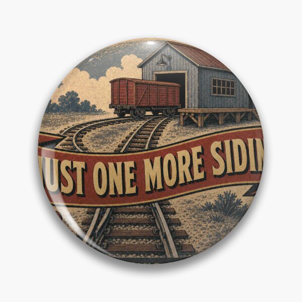 Item preview, Just One More Siding Siding Shunting Badge designed and sold by BoosterShop.