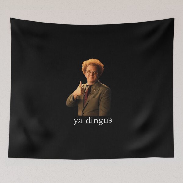Item preview, Ya Dingus   Dr. Steve Brule  designed and sold by stratzaabroc.