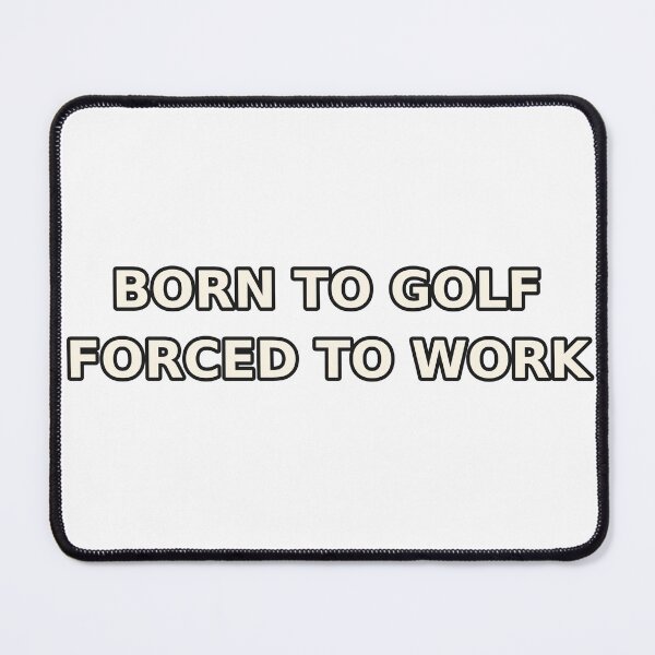 Item preview, Born To Golf Forced To Work T-Shirt | Funny Golfer Gift designed and sold by DripyDesigns.