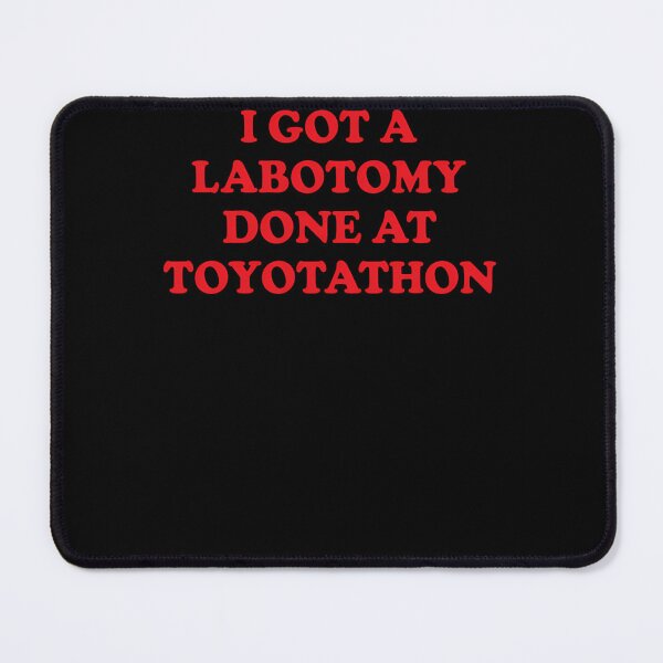 Item preview, Y2K Funny Slogan I Got A Lobotomy Done At Toyotathon designed and sold by rullanhgkurant.