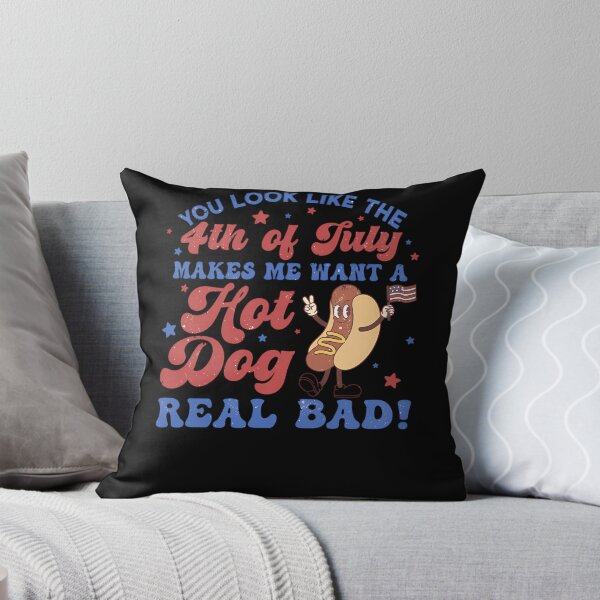 Item preview, You Look Like The 4Th Of July Makes Me Want A Hot Dog Real Bad  designed and sold by stratzaabroc.