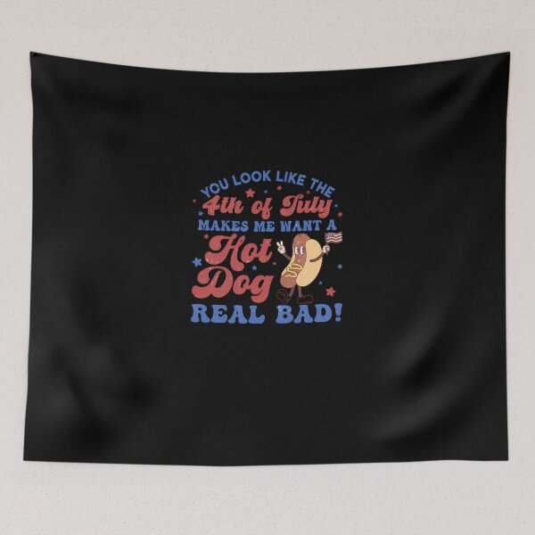 Item preview, You Look Like The 4Th Of July Makes Me Want A Hot Dog Real Bad  designed and sold by stratzaabroc.