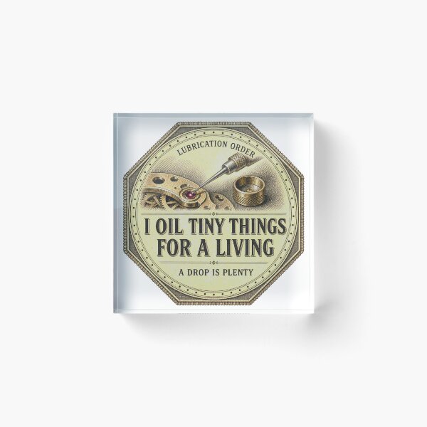 Item preview, I Oil Tiny Things For A Living Watchmaker Profession Badge designed and sold by BoosterShop.