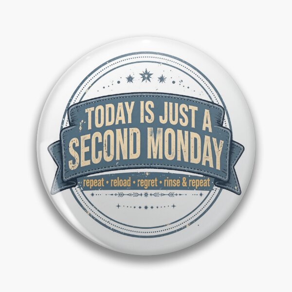 Item preview, Today Is Just a Second Monday – Funny Vintage Badge designed and sold by ProWander1.